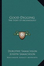 Good Digging: The Story Of Archaeology