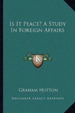 Is It Peace? a Study in Foreign Affairs