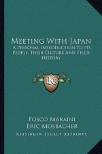 Meeting With Japan: A Personal Introduction To Its People, Their Culture And Their History