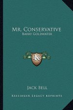 Mr. Conservative: Barry Goldwater