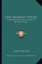 One Moment Please: Christopher Daily Guides to Better Living