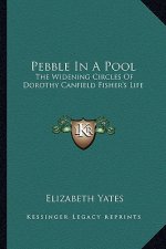 Pebble in a Pool: The Widening Circles of Dorothy Canfield Fisher's Life