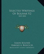 Selected Writings of Bolivar V2: 1823-1830