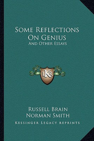 Some Reflections on Genius: And Other Essays