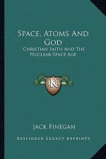 Space, Atoms and God: Christian Faith and the Nuclear-Space Age