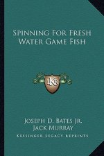 Spinning for Fresh Water Game Fish