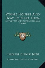 String Figures and How to Make Them: A Study of Cat's-Cradle in Many Lands