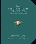 The Art of Crete and Early Greece: The Prelude to Greek Art