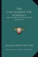 The Case Against the Admirals: Why We Must Have a Unified Command