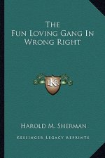 The Fun Loving Gang in Wrong Right
