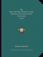 The How and Why Library V3, Little Questions That Lead to Great Discoveries: Industry