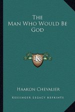 The Man Who Would Be God