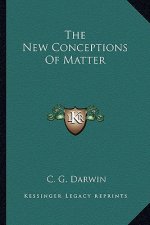 The New Conceptions of Matter