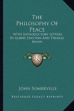 The Philosophy of Peace: With Introductory Letters by Albert Einstein and Thomas Mann