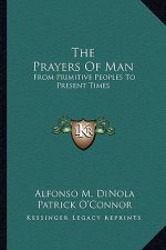 The Prayers of Man: From Primitive Peoples to Present Times