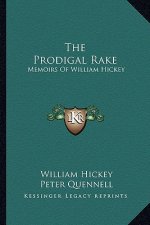 The Prodigal Rake: Memoirs of William Hickey