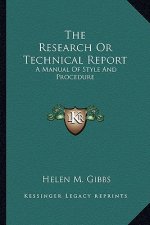 The Research or Technical Report: A Manual of Style and Procedure