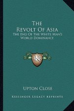 The Revolt of Asia: The End of the White Man's World Dominance