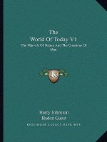 The World of Today V1: The Marvels of Nature and the Creations of Man