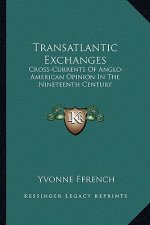 Transatlantic Exchanges: Cross-Currents of Anglo-American Opinion in the Nineteenth Century