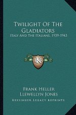 Twilight of the Gladiators: Italy and the Italians, 1939-1943