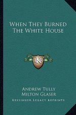 When They Burned the White House