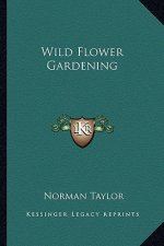 Wild Flower Gardening