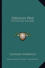 Zebulon Pike: Soldier and Explorer