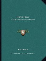 Horse Fever: A Guide for Horse Lovers and Riders