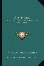 Amphora: A Second Collection of Prose and Verse