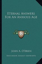 Eternal Answers for an Anxious Age