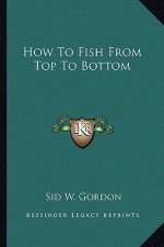 How to Fish from Top to Bottom