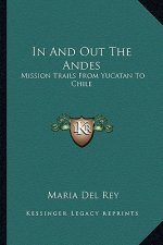 In and Out the Andes: Mission Trails from Yucatan to Chile