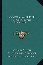 Mostly Murder: Sir Sydney Smith's Autobiography