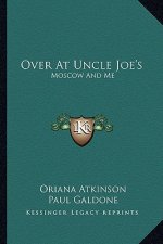 Over at Uncle Joe's: Moscow and Me