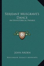 Serjeant Musgrave's Dance: An Unhistorical Parable