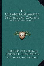 The Chamberlain Sampler of American Cooking: In Recipes and Pictures