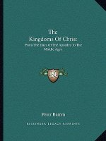 The Kingdoms of Christ: From the Days of the Apostles to the Middle Ages