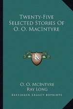 Twenty-Five Selected Stories Of O. O. MacIntyre