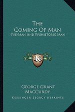 The Coming of Man: Pre-Man and Prehistoric Man