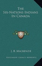 The Six-Nations Indians in Canada