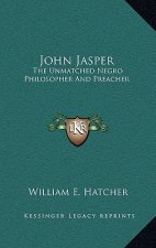 John Jasper: The Unmatched Negro Philosopher and Preacher