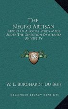 The Negro Artisan: Report of a Social Study Made Under the Direction of Atlanta University