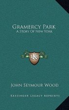Gramercy Park: A Story Of New York