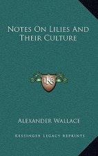 Notes on Lilies and Their Culture