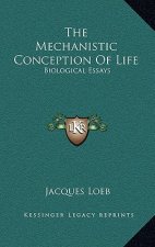The Mechanistic Conception of Life: Biological Essays