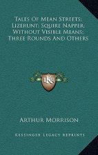 Tales of Mean Streets; Lizerunt; Squire Napper; Without Visible Means; Three Rounds and Others