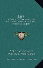Life: A Study of the Means of Restoring Vital Energy and Prolonging Life