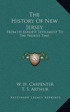 The History Of New Jersey: From Its Earliest Settlement To The Present Time