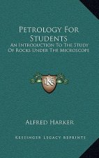 Petrology for Students: An Introduction to the Study of Rocks Under the Microscope